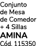 Conjunto de Mesa de Comedor + 4 Sillas AMINA C d. 115350