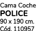 Cama Coche POLICE 90 x 190 cm. C d. 110957 