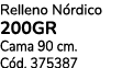 Relleno N rdico 200gr Cama 90 cm. C d. 375387