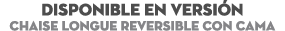 DISPONIBLE EN Versi n Chaise Longue Reversible con cama