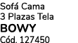 Sof Cama 3 Plazas Tela BOWY C d. 127450