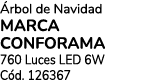  rbol de Navidad MARCA CONFORAMA 760 Luces LED 6W C d. 126367