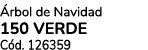  rbol de Navidad 150 VERDE C d. 126359