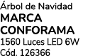  rbol de Navidad MARCA CONFORAMA 1560 Luces LED 6W C d. 126366