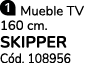 ￼ Mueble TV 160 cm. SKIPPER C d. 108956