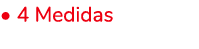 • 4 Medidas