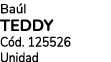 Ba l TEDDY C d. 125526 Unidad