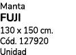 Manta FUJI 130 x 150 cm. C d. 127920 Unidad