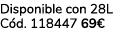 Disponible con 28L C d. 118447 69€