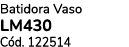 Batidora Vaso LM430 C d. 122514