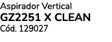 Aspirador Vertical GZ2251 X CLEAN C d. 129027