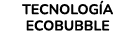TECNOLOG A ECOBUBBLE