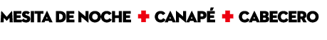 Mesita de Noche + CANAP + Cabecero 