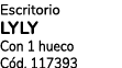 Escritorio lyly Con 1 hueco C d. 117393