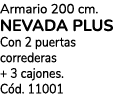 Armario 200 cm. NEVADA PLUS Con 2 puertas correderas + 3 cajones. C d. 11001