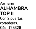 Armario ALHAMBRA TOP II Con 2 puertas correderas. C d. 125326