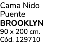 Cama Nido Puente BROOKLYN 90 x 200 cm. C d. 129710 