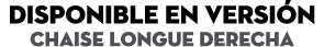 disponible en versi n chaise longue derecha