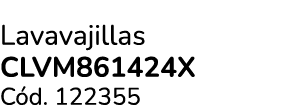Lavavajillas CLVM861424X C d. 122355