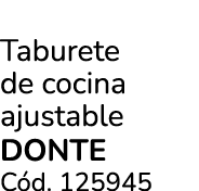 Taburete de cocina ajustable DONTE C d. 125945