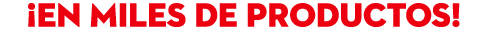 ¡en miles de productoS!