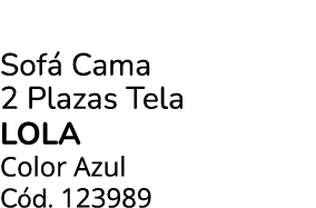 Sof Cama 2 Plazas Tela LOLA Color Azul C d. 123989