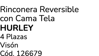 Rinconera Reversible con Cama Tela HURLEY 4 Plazas Vis n C d. 126679