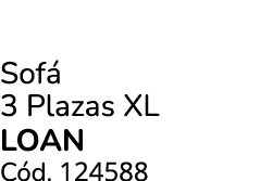 Sof 3 Plazas XL LOAN C d. 124588