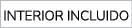 INTERIOR INCLUIDO