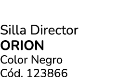 Silla Director ORION Color Negro C d. 123866