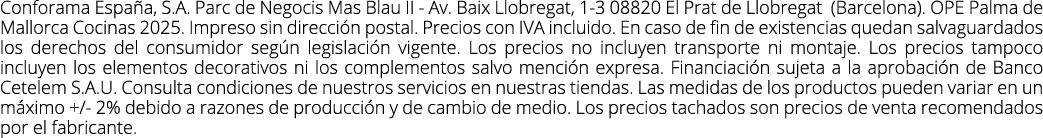 Conforama Espa a, S.A. Parc de Negocis Mas Blau II Av. Baix Llobregat, 1 3 08820 El Prat de Llobregat (Barcelona). OP...