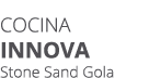 Cocina INNOVa Stone Sand Gola