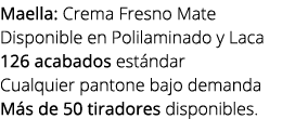 Maella: Crema Fresno Mate Disponible en Polilaminado y Laca 126 acabados est ndar Cualquier pantone bajo demanda M s ...