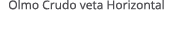 Olmo Crudo veta Horizontal