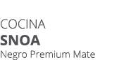 Cocina SNOA Negro Premium Mate