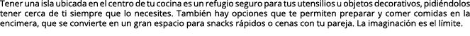 Tener una isla ubicada en el centro de tu cocina es un refugio seguro para tus utensilios u objetos decorativos, pidi...
