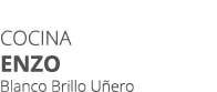 Cocina ENZO Blanco Brillo U ero