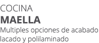 Cocina maella Multiples opciones de acabado lacado y polilaminado