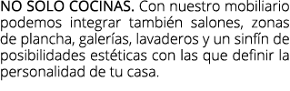 No solo cocinas. Con nuestro mobiliario podemos integrar tambi n salones, zonas de plancha, galer as, lavaderos y un ...