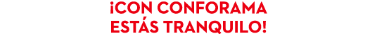 ¡Con conforama est s tranquilo!