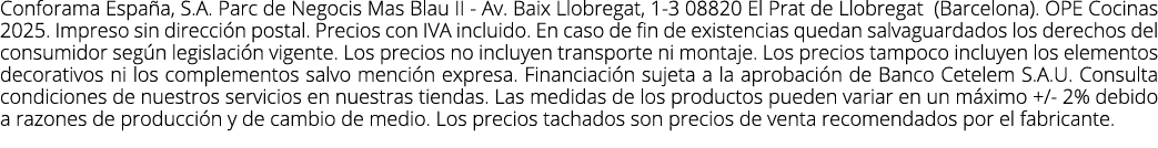 Conforama Espa a, S.A. Parc de Negocis Mas Blau II Av. Baix Llobregat, 1 3 08820 El Prat de Llobregat (Barcelona). OP...