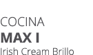 Cocina MAX I Irish Cream Brillo