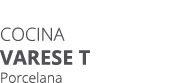 Cocina varese T Porcelana