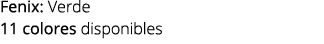 Fenix: Verde 11 colores disponibles