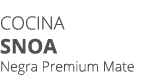 Cocina snoa Negra Premium Mate