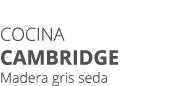 Cocina Cambridge Madera gris seda