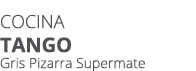 Cocina TANGO Gris Pizarra Supermate