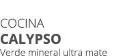 Cocina CALYPSO Verde mineral ultra mate