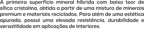 A primeira superf cie mineral h brida com baixo teor de s lica cristalina, obtida a partir de uma mistura de minerais...