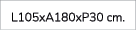 L105xA180xP30 cm.